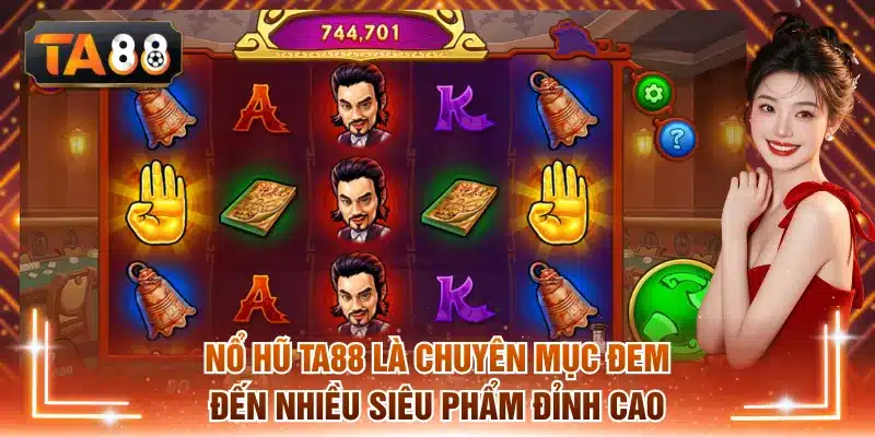 Nổ hũ TA88 là chuyên mục đem đến nhiều siêu phẩm đỉnh cao