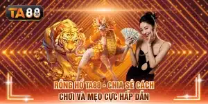 Rồng hổ TA88