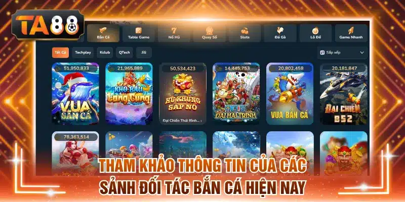 Tham khảo thông tin của các sảnh đối tác Bắn cá hiện nay
